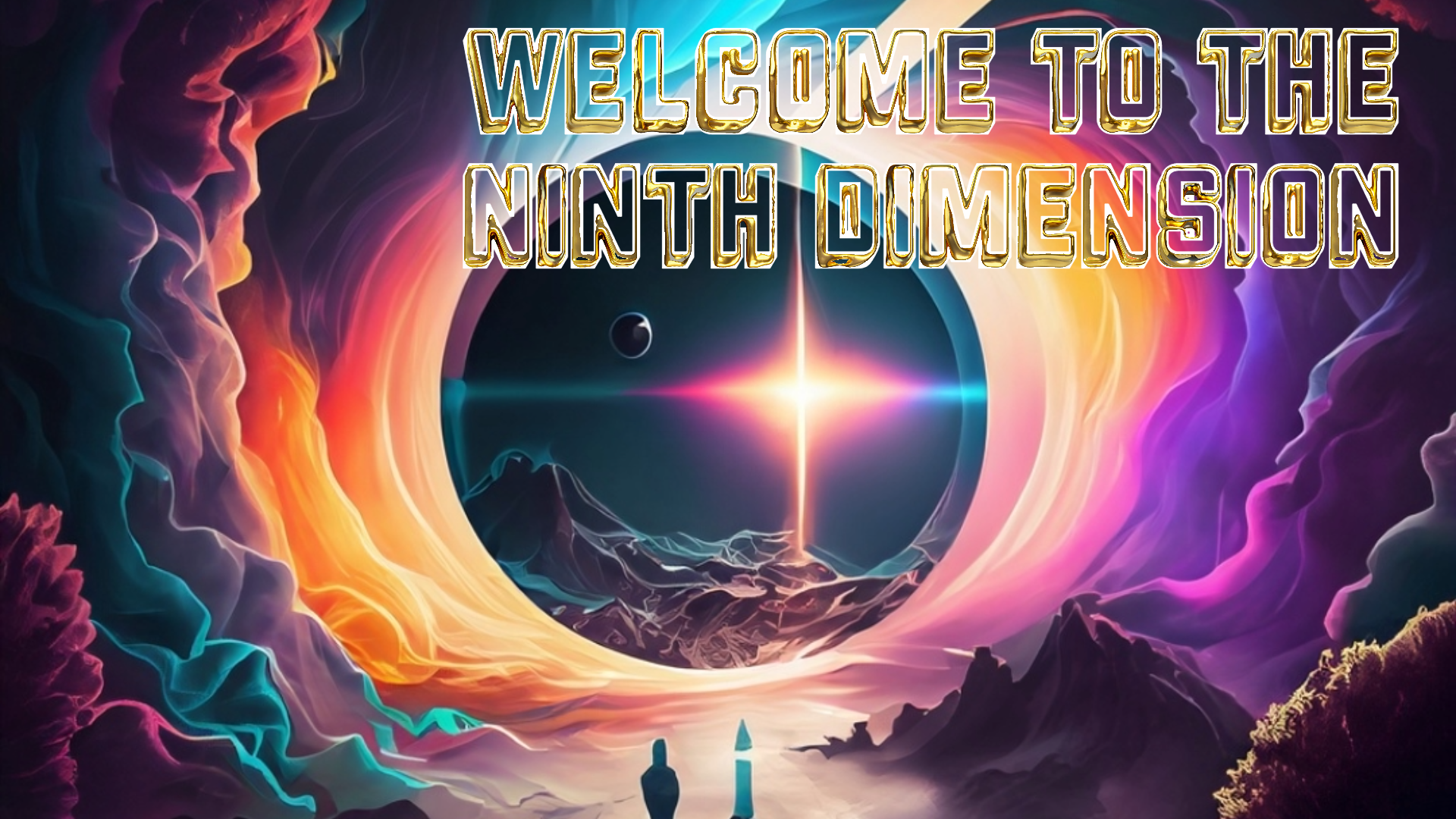 Load video: WELCOME TO THE NINTH DIMENSION